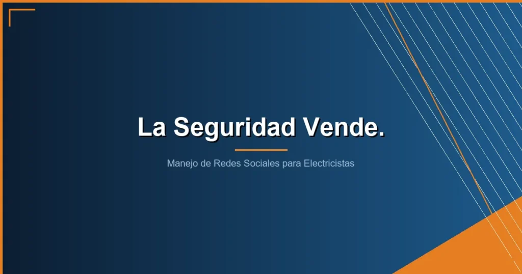 manejo de redes sociales para electricistas - Manejo de Redes Sociales para Electricistas: Como la Seguridad Vende Mejor Que Cualquier Anuncio