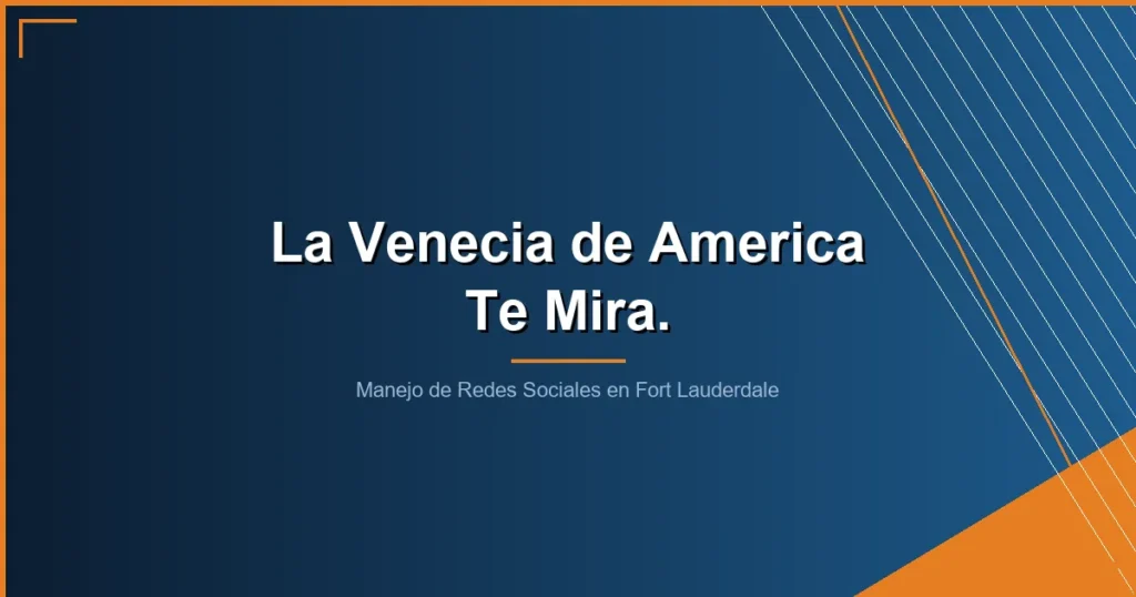 manejo de redes sociales en fort lauderdale - Manejo de Redes Sociales en Fort Lauderdale: La Guia para Negocios Que Quieren Crecer Localmente