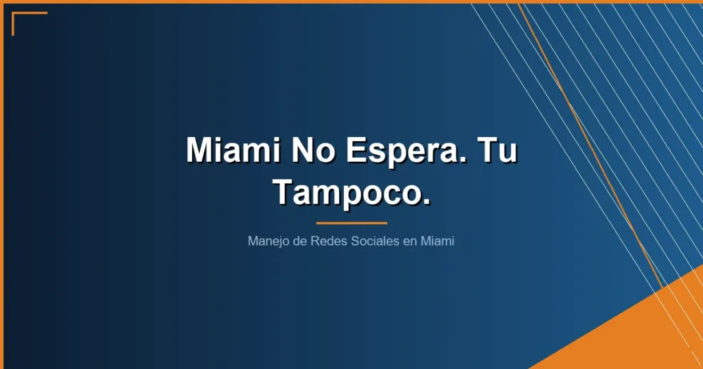 manejo de redes sociales en miami - Manejo de Redes Sociales en Miami: Como los Negocios Locales Ganan en el Mercado Mas Competitivo de Florida