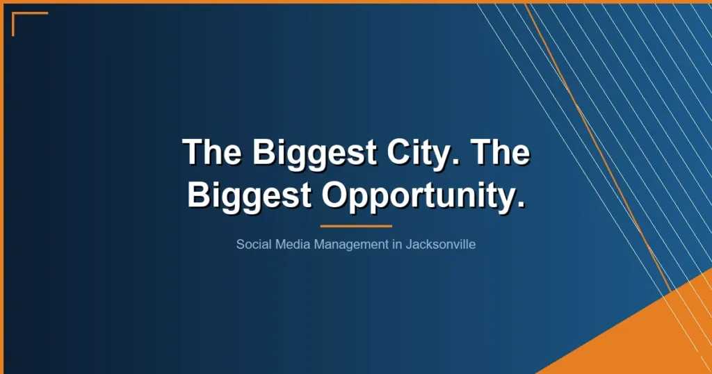 - Social Media Management in Jacksonville: How the Largest City in Florida Is Still Wide Open