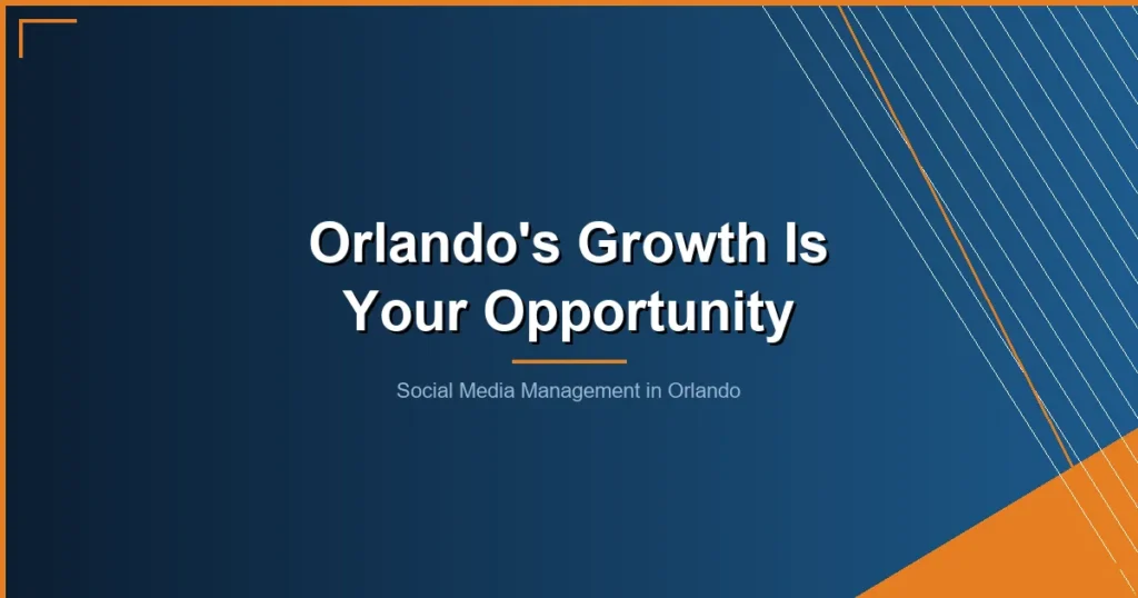- Social Media Management in Orlando: Beyond the Theme Parks, Real Businesses Are Growing