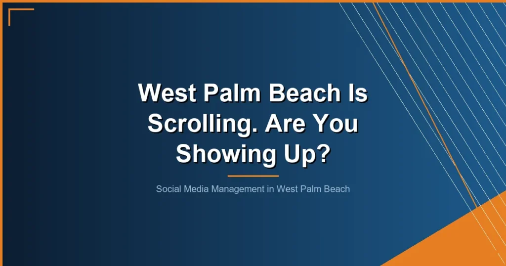 - Social Media Management in West Palm Beach: What Local Businesses Need to Know