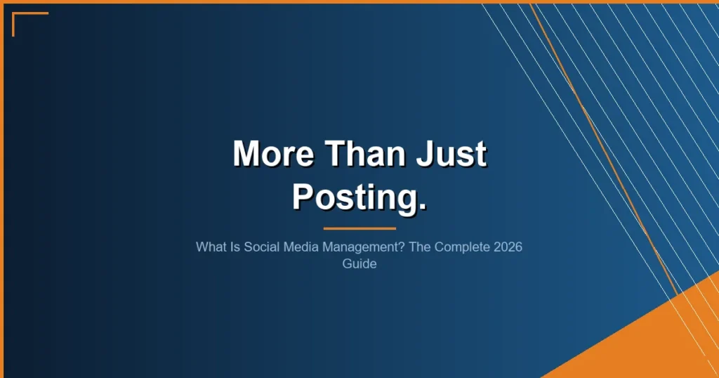 what is social media management - What Is Social Media Management? The Complete 2026 Guide